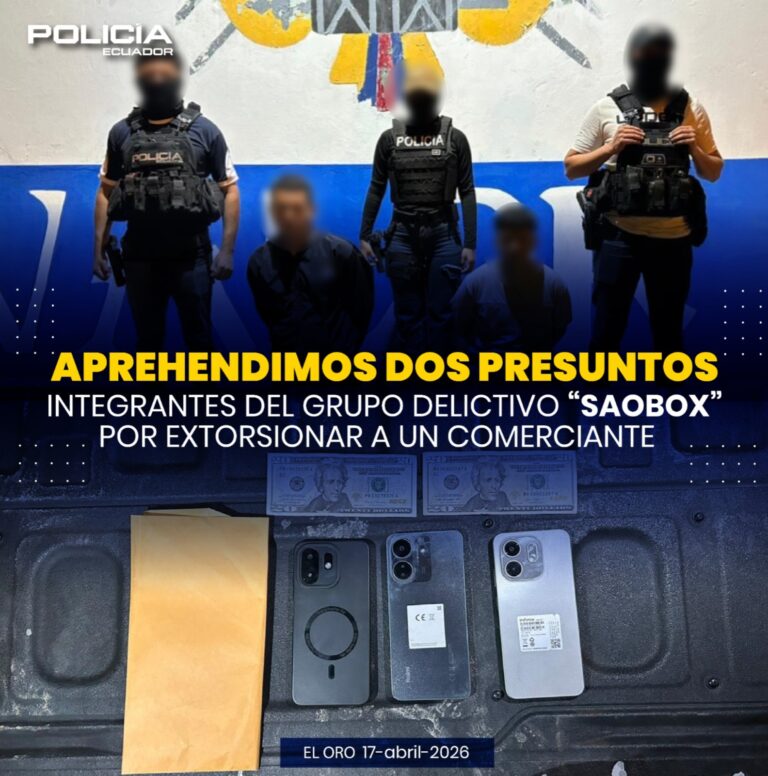 Aprehendimos a dos presuntos integrantes del grupo delictivo “SAOBOX”, por extorsionar a comerciante en El Oro